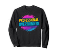Professional Overthinker Urban Sweatshirt - Aesthetic Graphic Men Women - T-Shirt, Sweatshirt, Hoodie