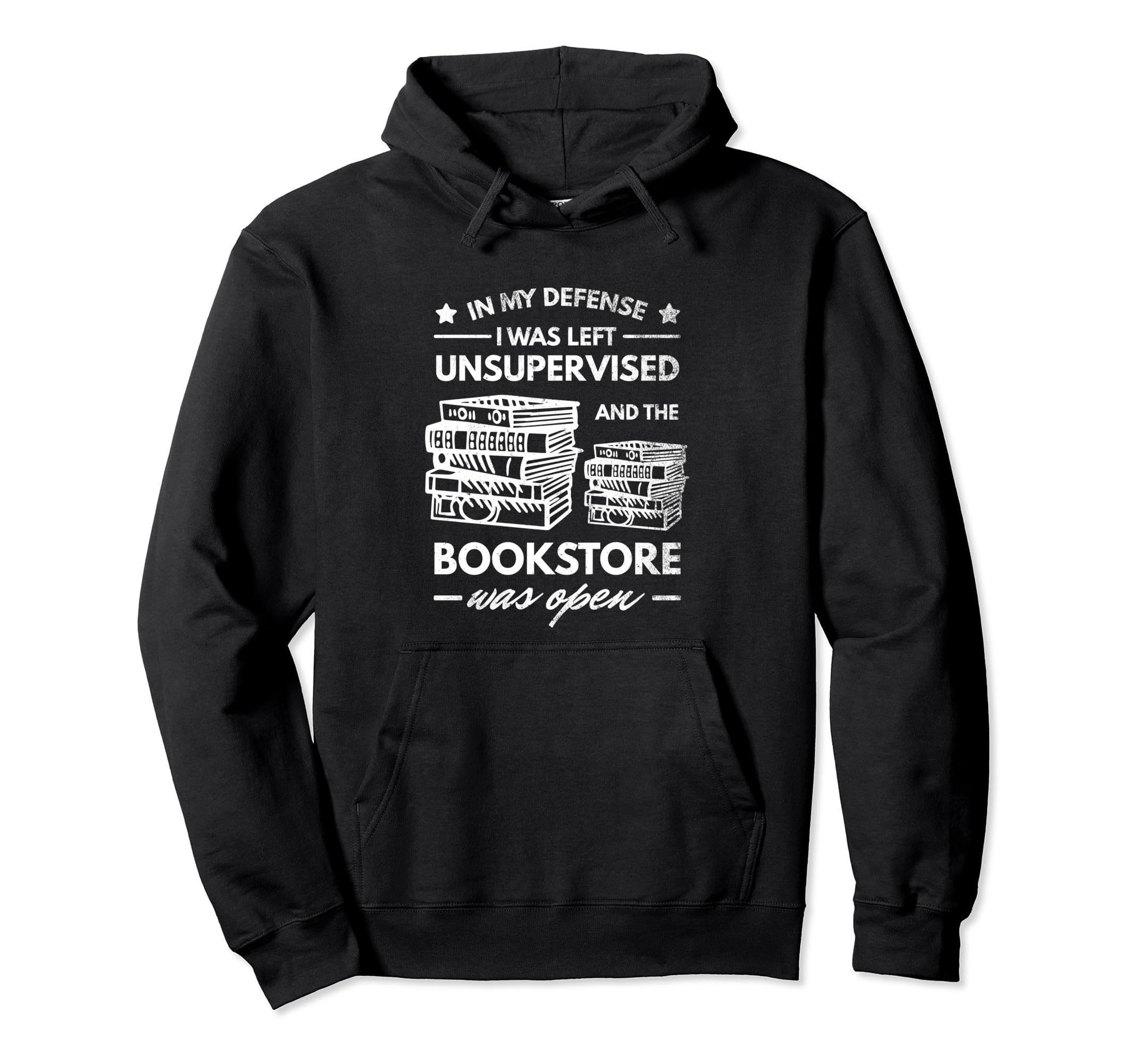 My Defense I Was Left Unsupervised Book Hoodie - Graphic Print Unisex - T-Shirt, Sweatshirt, Hoodie