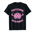 Professional Overthinker Funny T-Shirt - Novelty Apparel Unisex - T-Shirt, Sweatshirt, Hoodie