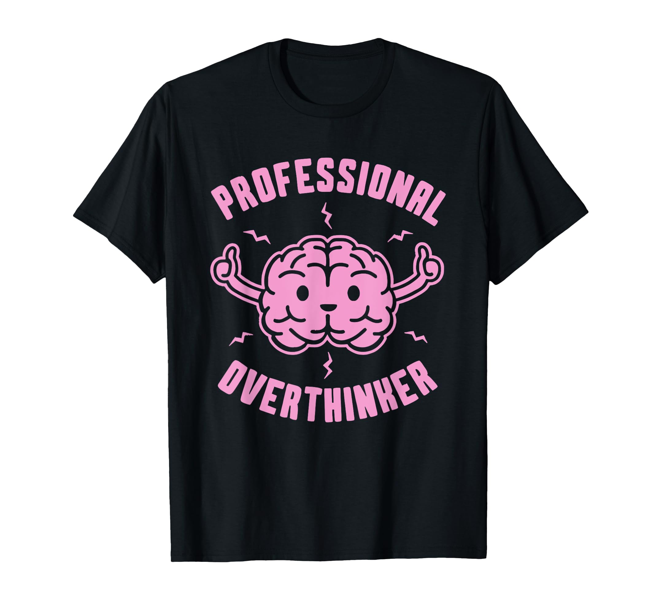 Professional Overthinker Funny T-Shirt - Novelty Apparel Unisex - T-Shirt, Sweatshirt, Hoodie