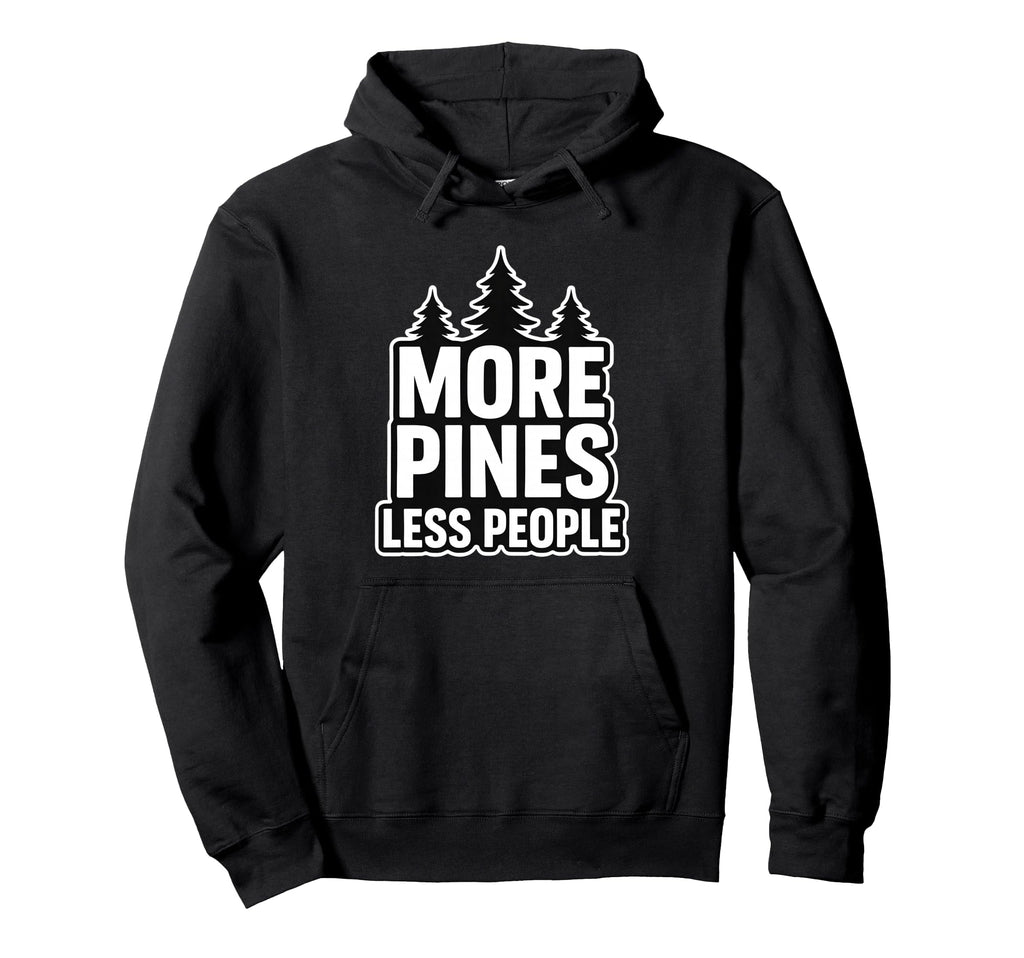 More Pines Less People Introvert Solo Hoodie - Trendy Graphic Men Women - T-Shirt, Sweatshirt, Hoodie