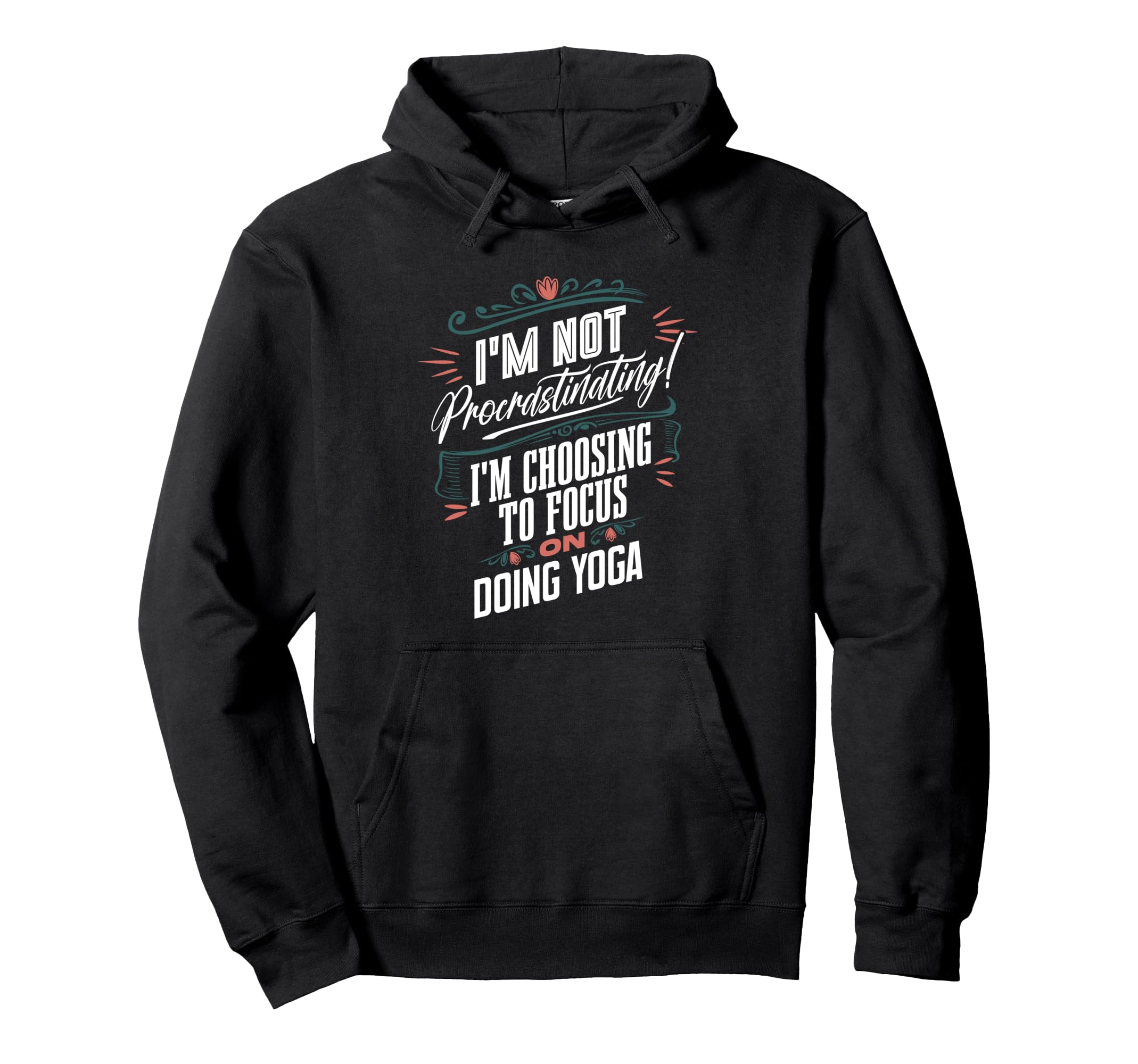 Im Not Procrastinating Im Choosing To Hoodie - Streetwear Style for Adults - T-Shirt, Sweatshirt, Hoodie