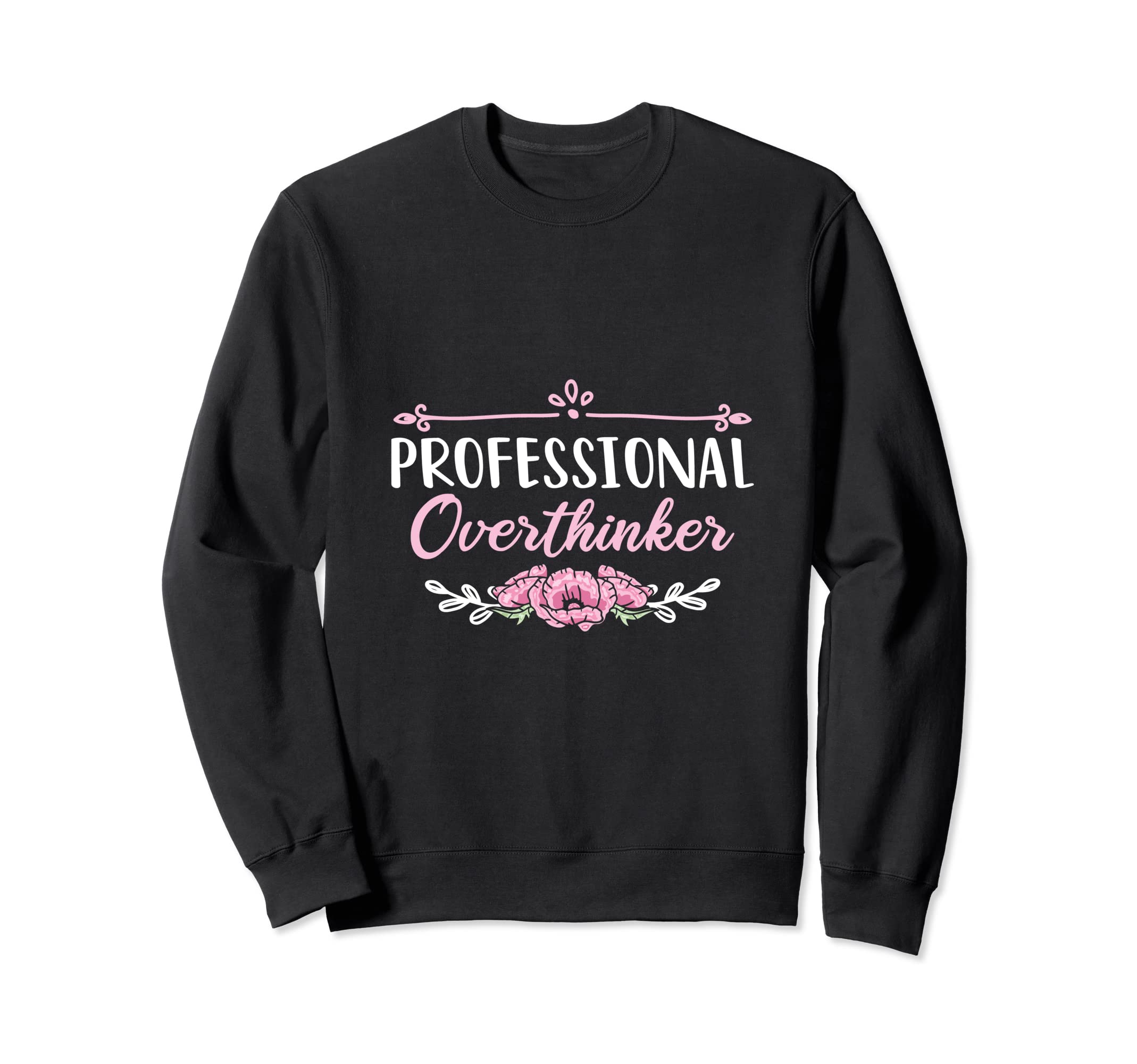 Professional Overthinker Indecision Sweatshirt - Trendy Graphic Men Women - T-Shirt, Sweatshirt, Hoodie
