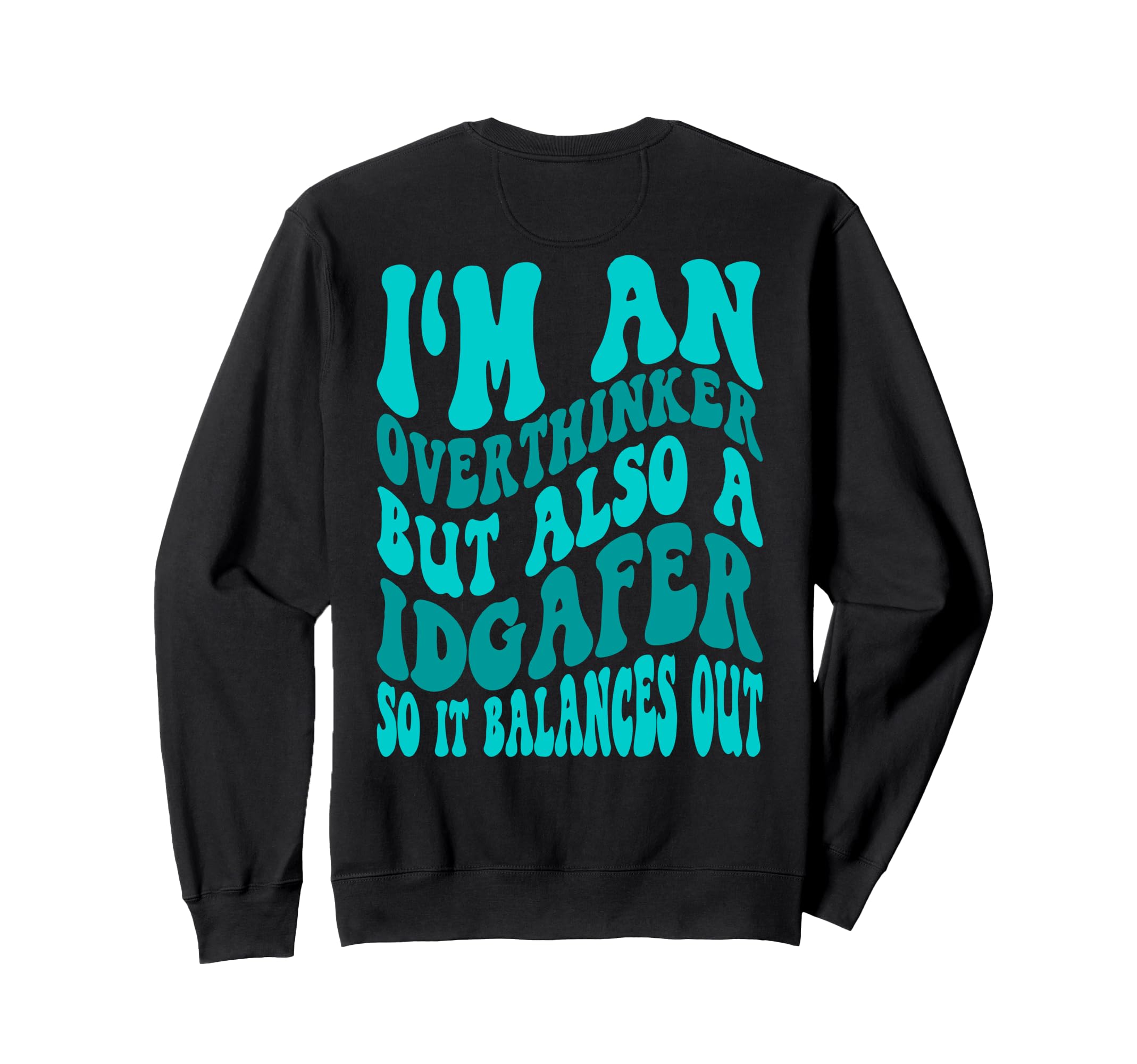 Im Overthinker But Also Idgafer Sweatshirt - Aesthetic Graphic Men Women - T-Shirt, Sweatshirt, Hoodie