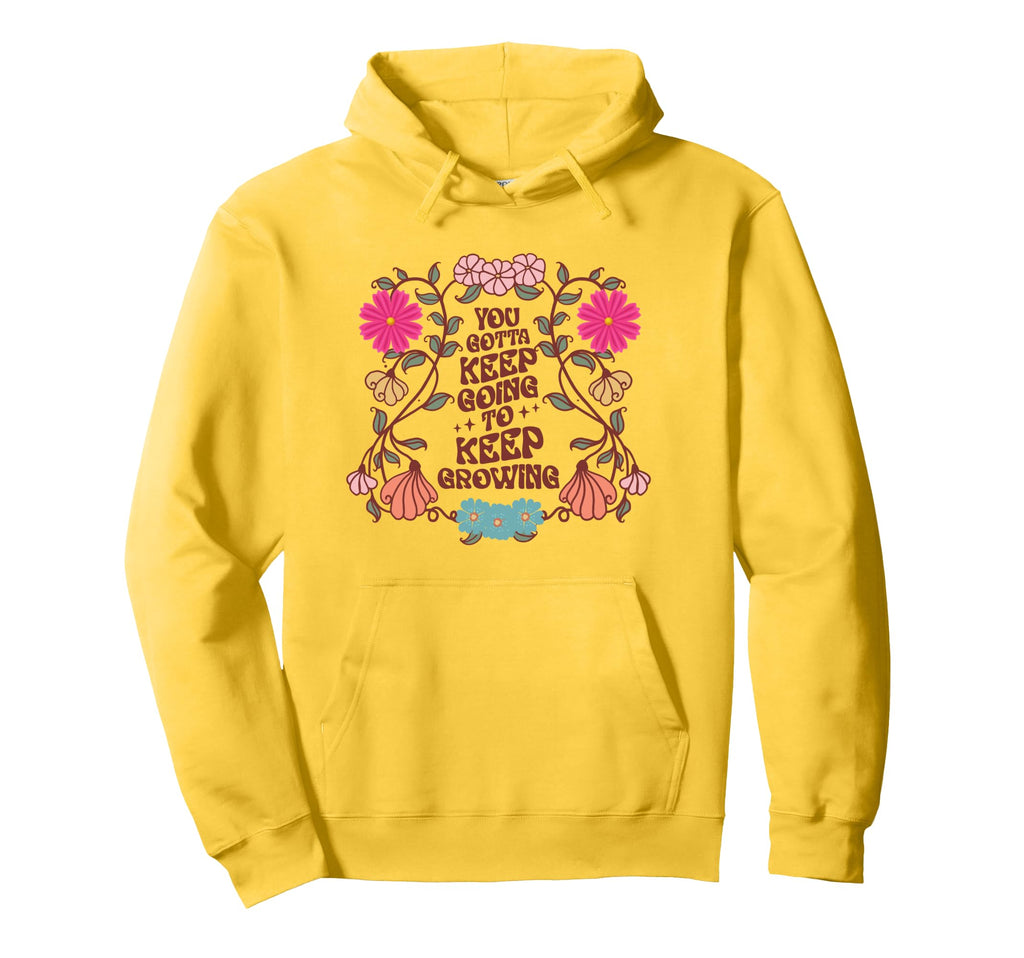 You Gotta Keep Going To Keep Growing Hoodie - Aesthetic Graphic for Adults - T-Shirt, Sweatshirt, Hoodie