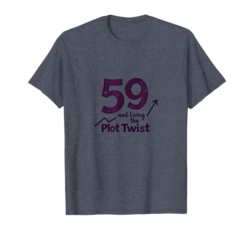 59 And Living Plot Twist Birthday T-Shirt - Aesthetic Graphic Men Women - T-Shirt, Sweatshirt, Hoodie