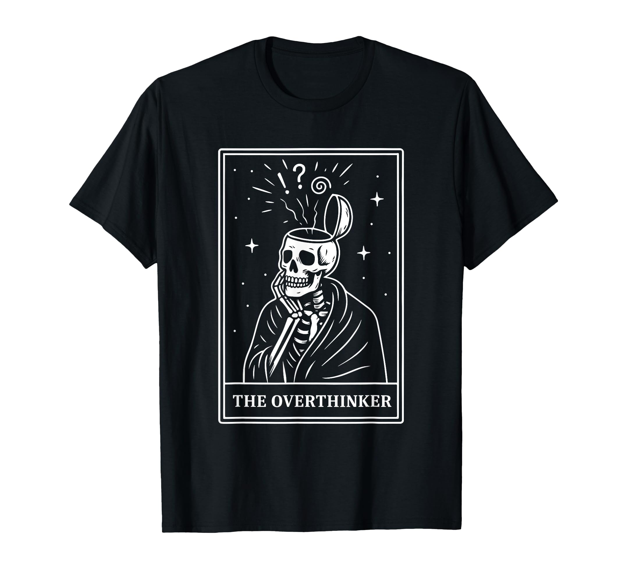 Overthinker Tarot Card Skeleton Mental T-Shirt - Custom Art Print Unisex - T-Shirt, Sweatshirt, Hoodie