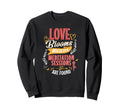Love Blooms Wherever Meditation Sweatshirt - Novelty Apparel for Adults - T-Shirt, Sweatshirt, Hoodie