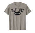Self Love Club Self Love Tshirts Self T-Shirt - Unique Graphic Men Women - T-Shirt, Sweatshirt, Hoodie