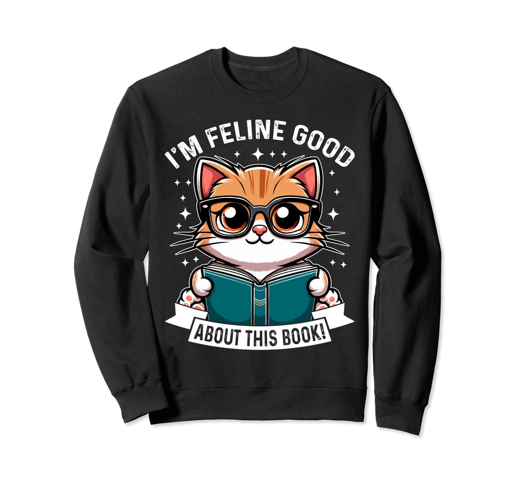 Im Feline Good About This Book Sweatshirt - Aesthetic Graphic for Adults - T-Shirt, Sweatshirt, Hoodie