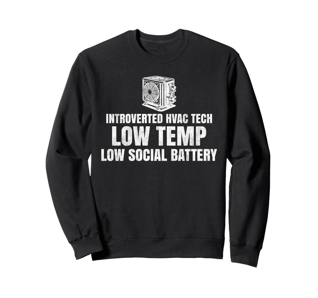 Introverted Hvac Tech Low Temp Sweatshirt - Casual Everyday Wear Unisex - T-Shirt, Sweatshirt, Hoodie