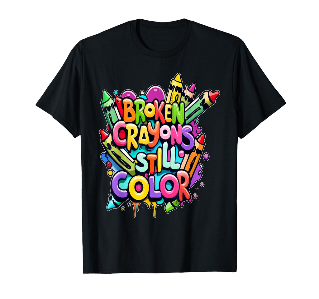 Broken Crayons Still Color Mental T-Shirt - Fun Novelty Design Unisex - T-Shirt, Sweatshirt, Hoodie