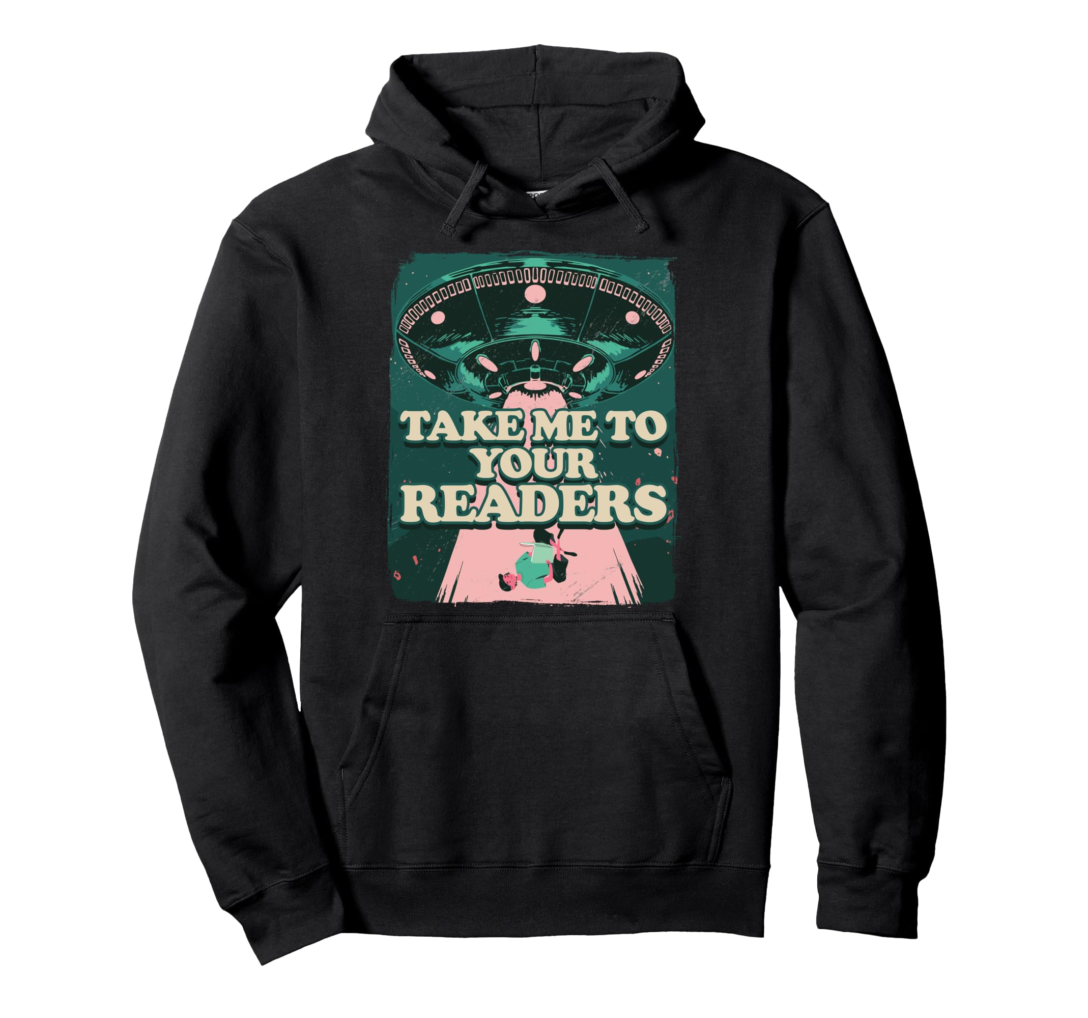 Take Me To Your Readers Alien Ufo Hoodie - Aesthetic Graphic Men Women - T-Shirt, Sweatshirt, Hoodie