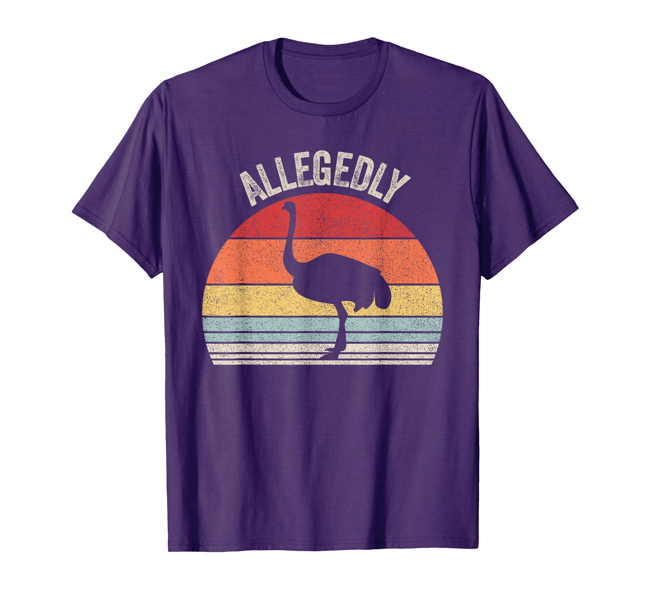 Allegedly Ostrich T-Shirt - Casual Everyday Wear Unisex - T-Shirt, Sweatshirt, Hoodie