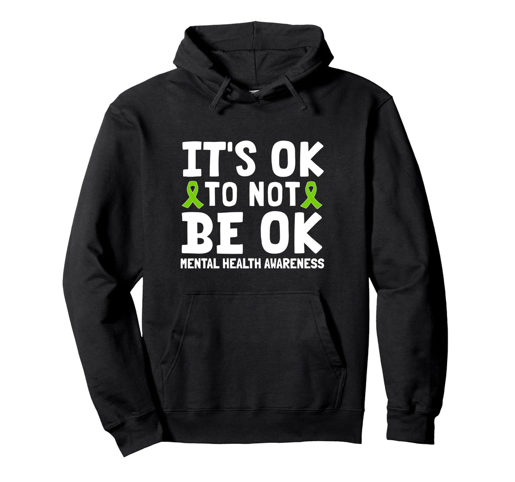 Its Ok To Not Be Okay Green Ribbon Mental Hoodie - Unique Graphic Unisex - T-Shirt, Sweatshirt, Hoodie