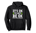 Its Ok To Not Be Okay Green Ribbon Mental Hoodie - Unique Graphic Unisex - T-Shirt, Sweatshirt, Hoodie