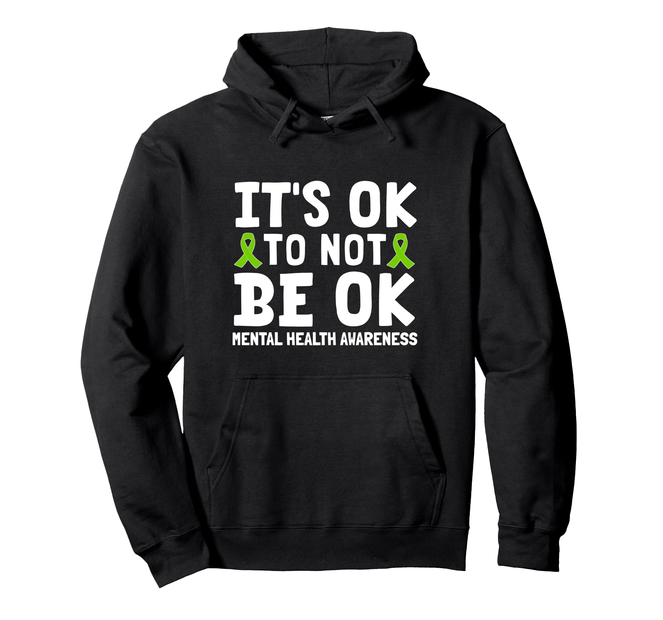 Its Ok To Not Be Okay Green Ribbon Mental Hoodie - Unique Graphic Unisex - T-Shirt, Sweatshirt, Hoodie