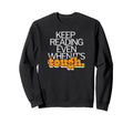 Keep Reading Even When Its Tough Sweatshirt - Streetwear Style for Adults - T-Shirt, Sweatshirt, Hoodie