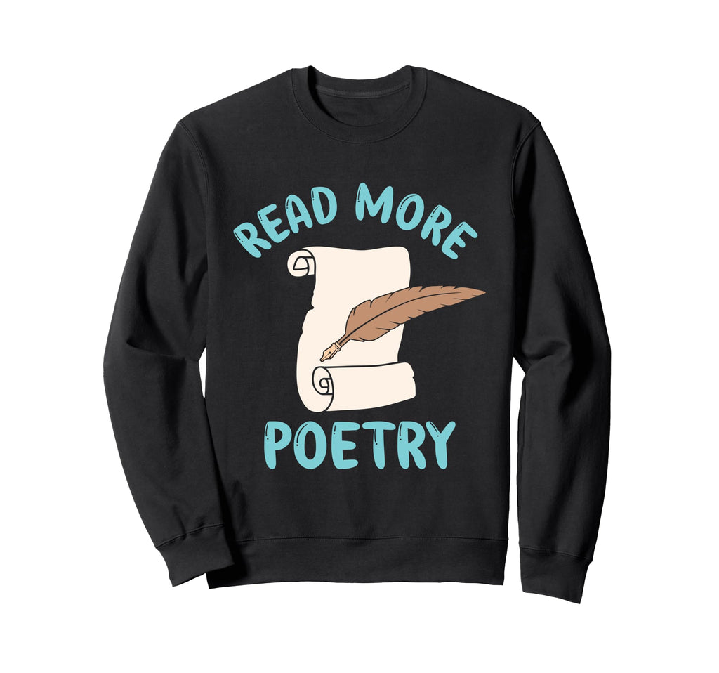 Poetry Poet Writing Author Poetic Sweatshirt - Casual Everyday Wear Unisex - T-Shirt, Sweatshirt, Hoodie