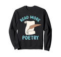 Poetry Poet Writing Author Poetic Sweatshirt - Casual Everyday Wear Unisex - T-Shirt, Sweatshirt, Hoodie