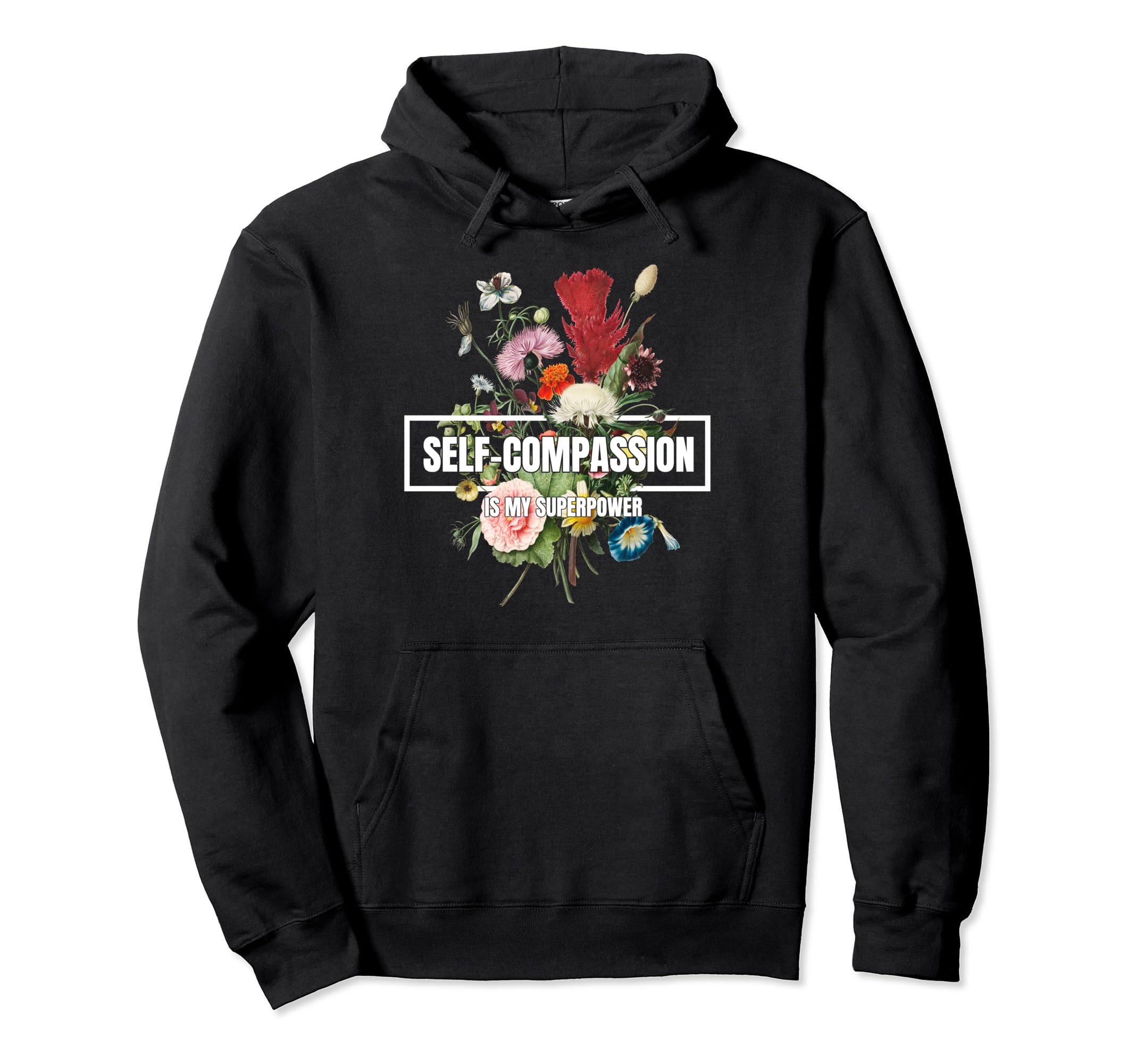 Self Compassion Is My Superpower Hoodie - Fun Novelty Design Men Women - T-Shirt, Sweatshirt, Hoodie