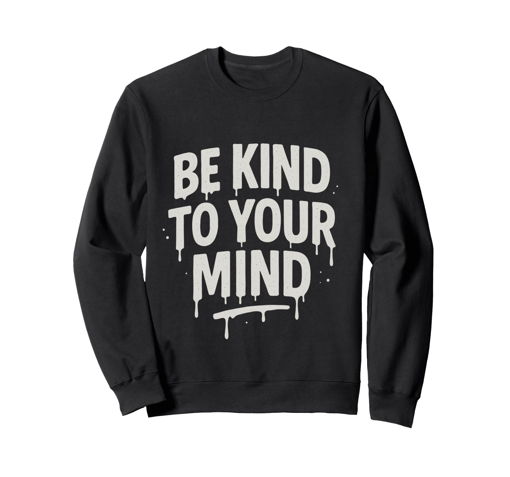 Be Kind To Your Mind Mental Sweatshirt - Casual Everyday Wear for Adults - T-Shirt, Sweatshirt, Hoodie