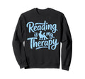 Reading Is My Therapy Book Lover Sweatshirt - Trendy Graphic Men Women - T-Shirt, Sweatshirt, Hoodie