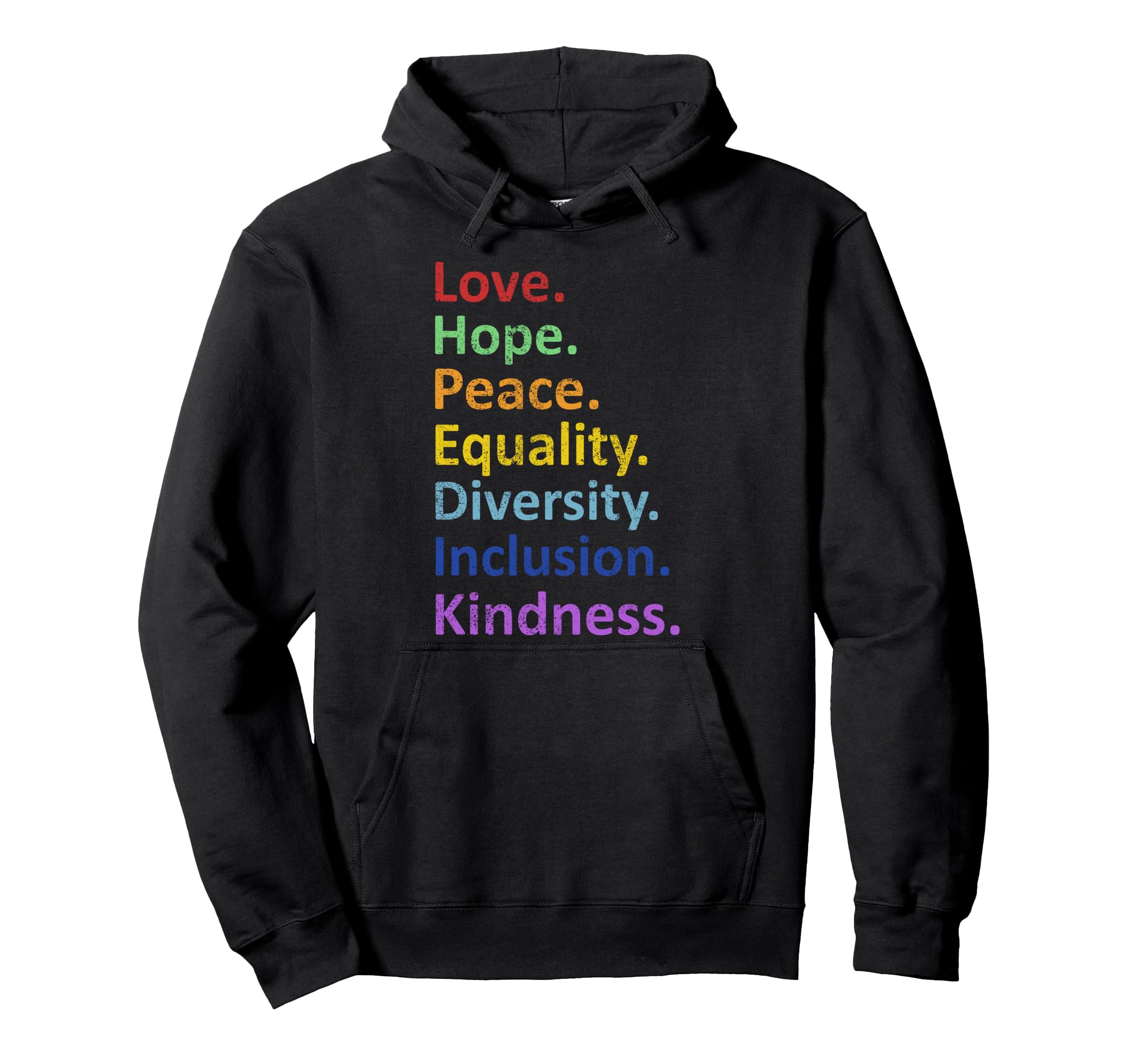 Peace Love Hope Equality Diversity Human Hoodie - Streetwear Style Unisex - T-Shirt, Sweatshirt, Hoodie