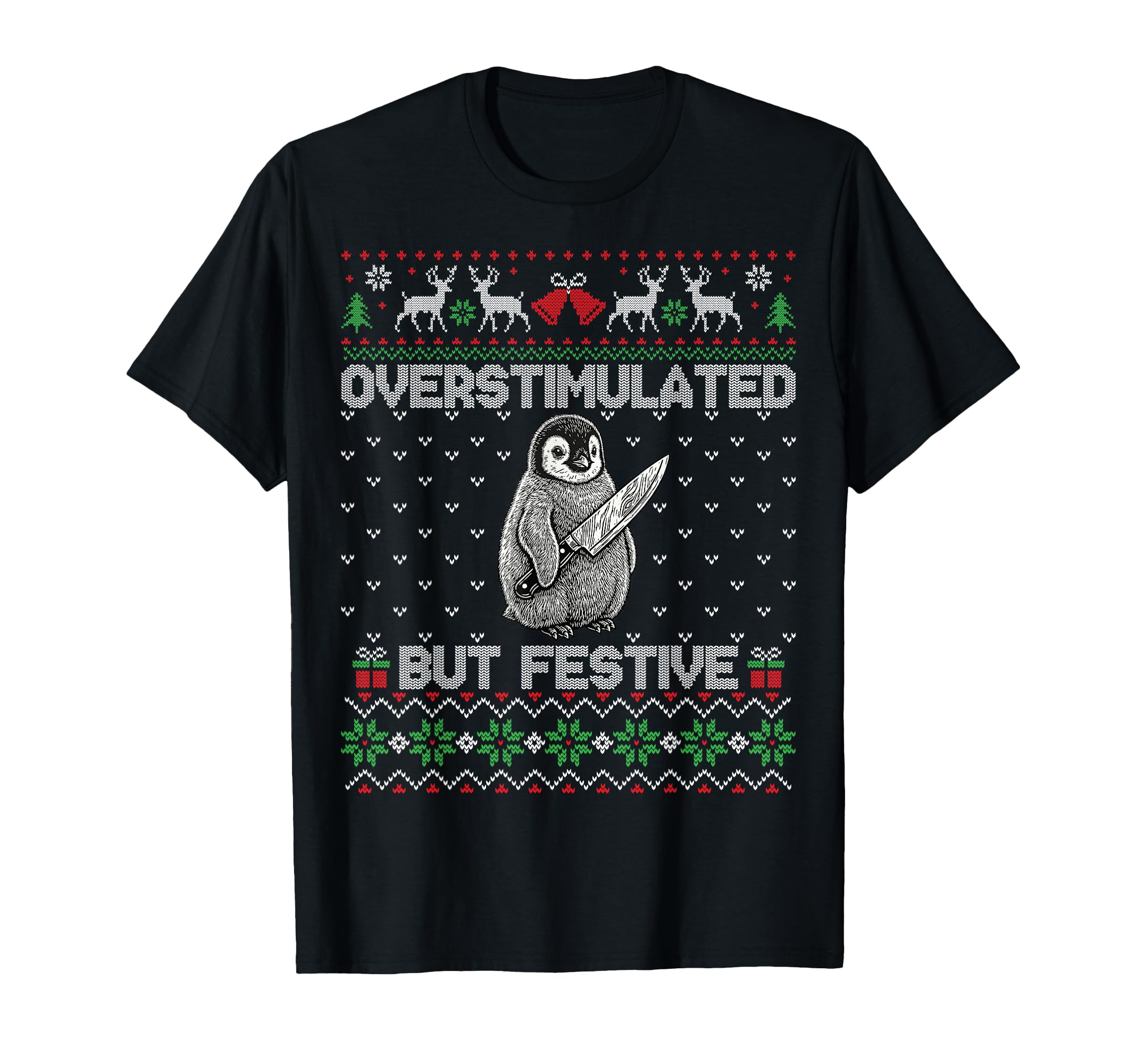 Funny Ugly Overstimulated But Festive T-Shirt - Unique Graphic Unisex - T-Shirt, Sweatshirt, Hoodie