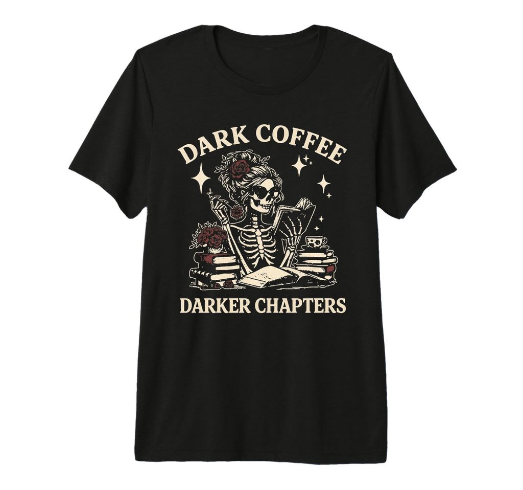 Dark Coffee Darker Chapters Dark T-Shirt - Streetwear Style Men Women - T-Shirt, Sweatshirt, Hoodie