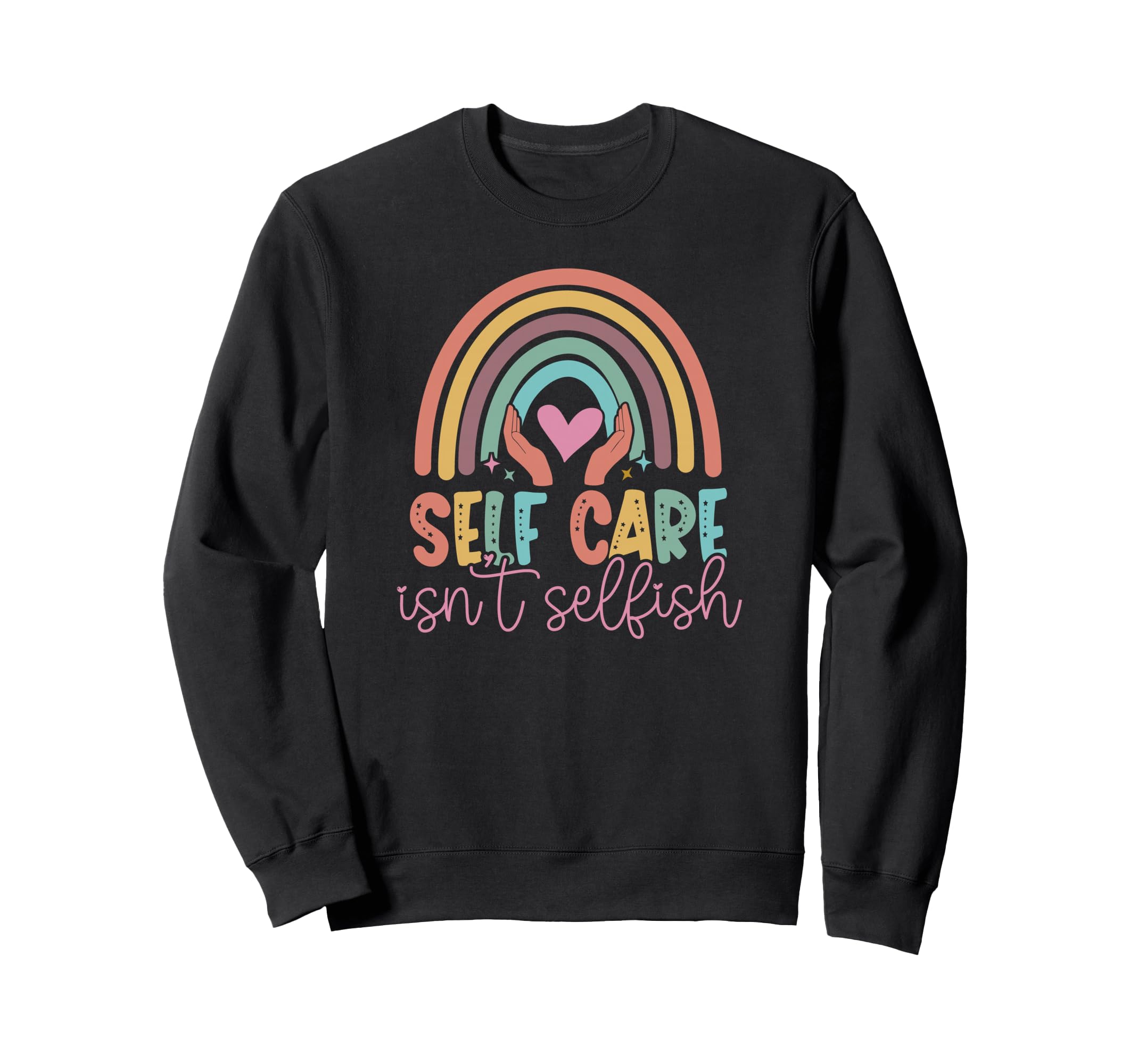 Self Care Isnt Selfish Mental Heath Sweatshirt - Aesthetic Graphic Unisex - T-Shirt, Sweatshirt, Hoodie