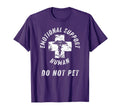Emotional Support Human Do Not Pet T-Shirt - Unique Graphic Men Women - T-Shirt, Sweatshirt, Hoodie