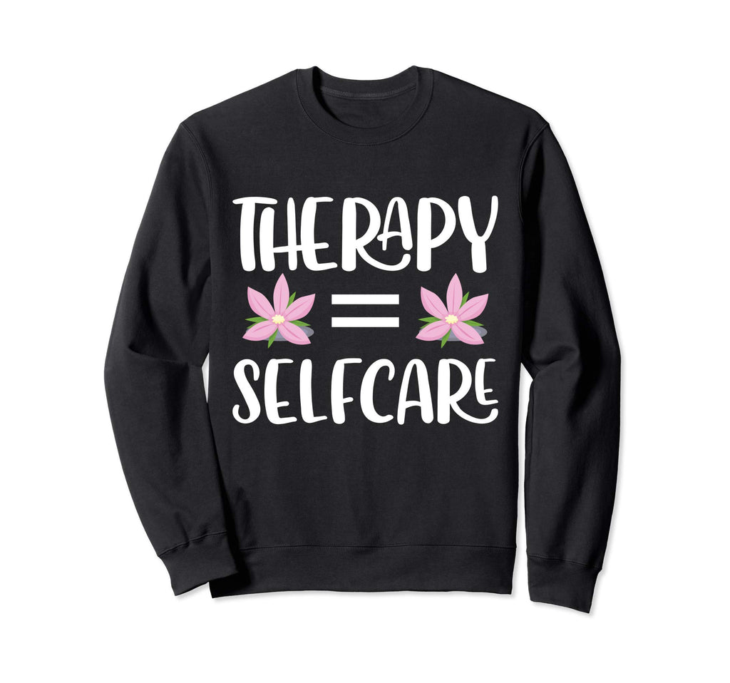 Therapy Self Care Sweatshirt - Custom Art Print Unisex - T-Shirt, Sweatshirt, Hoodie