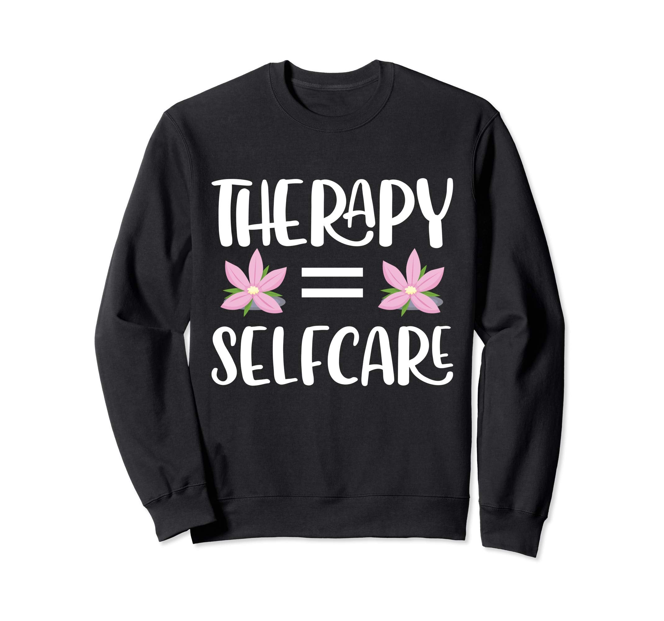 Therapy Self Care Sweatshirt - Custom Art Print Unisex - T-Shirt, Sweatshirt, Hoodie