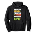 Positive Mind Positive Vibes Mental Health Hoodie - Unique Graphic Unisex - T-Shirt, Sweatshirt, Hoodie