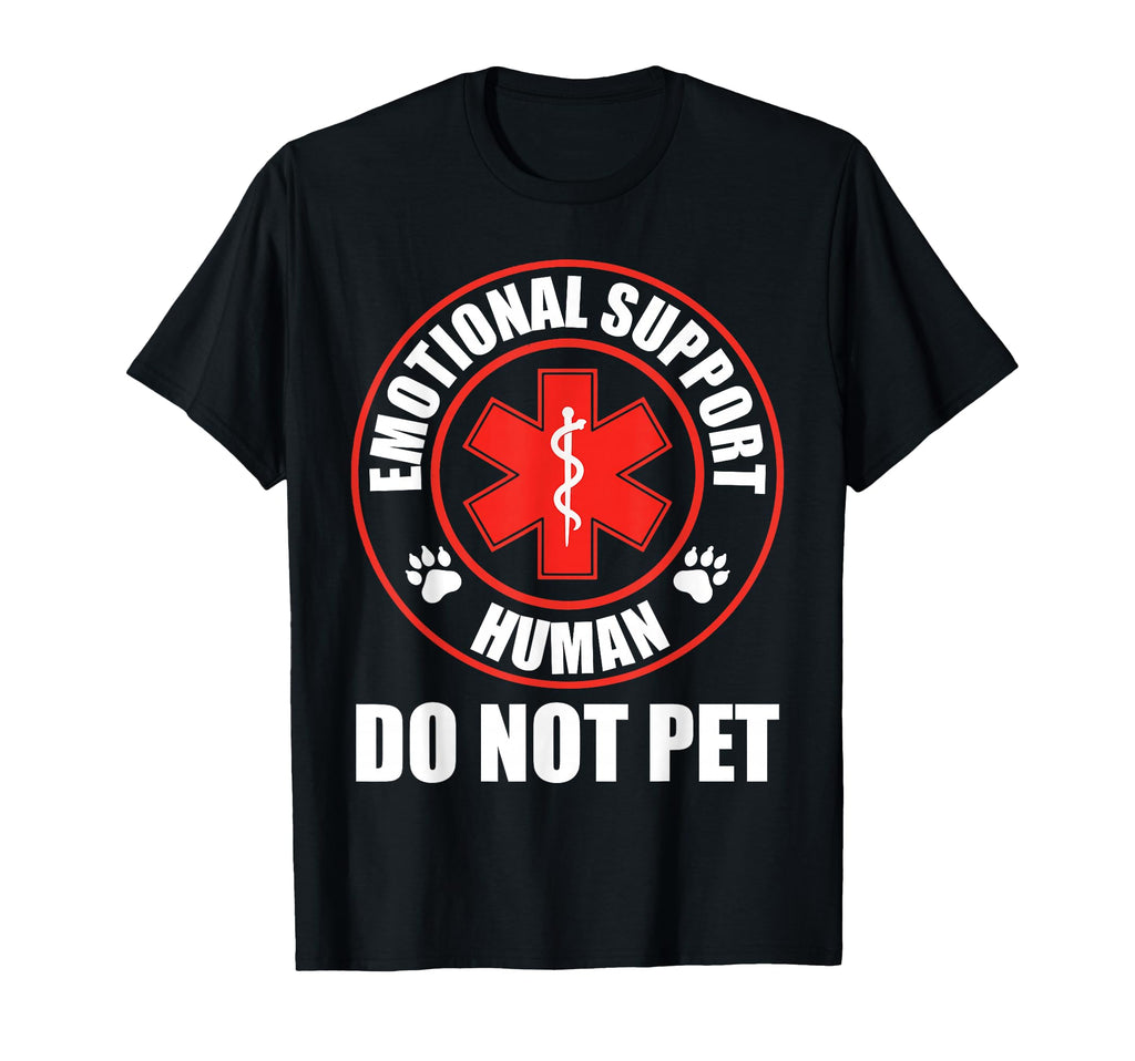 Emotional Support Human Do Not Pet T-Shirt - Custom Art Print Men Women - T-Shirt, Sweatshirt, Hoodie