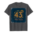 Birthday Gift 43 And Living Plot T-Shirt - Casual Everyday Wear Men Women - T-Shirt, Sweatshirt, Hoodie