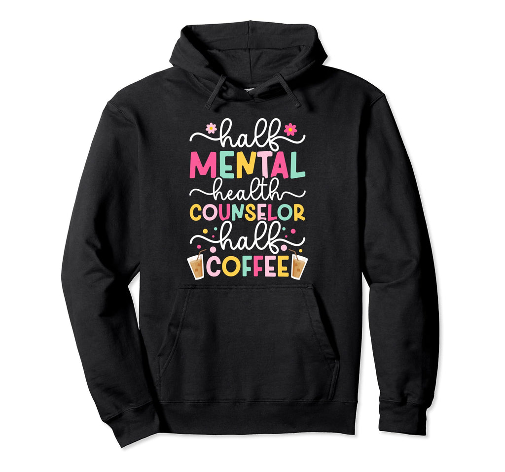 Mental Health Counselor Half Coffee Hoodie - Custom Art Print Unisex - T-Shirt, Sweatshirt, Hoodie