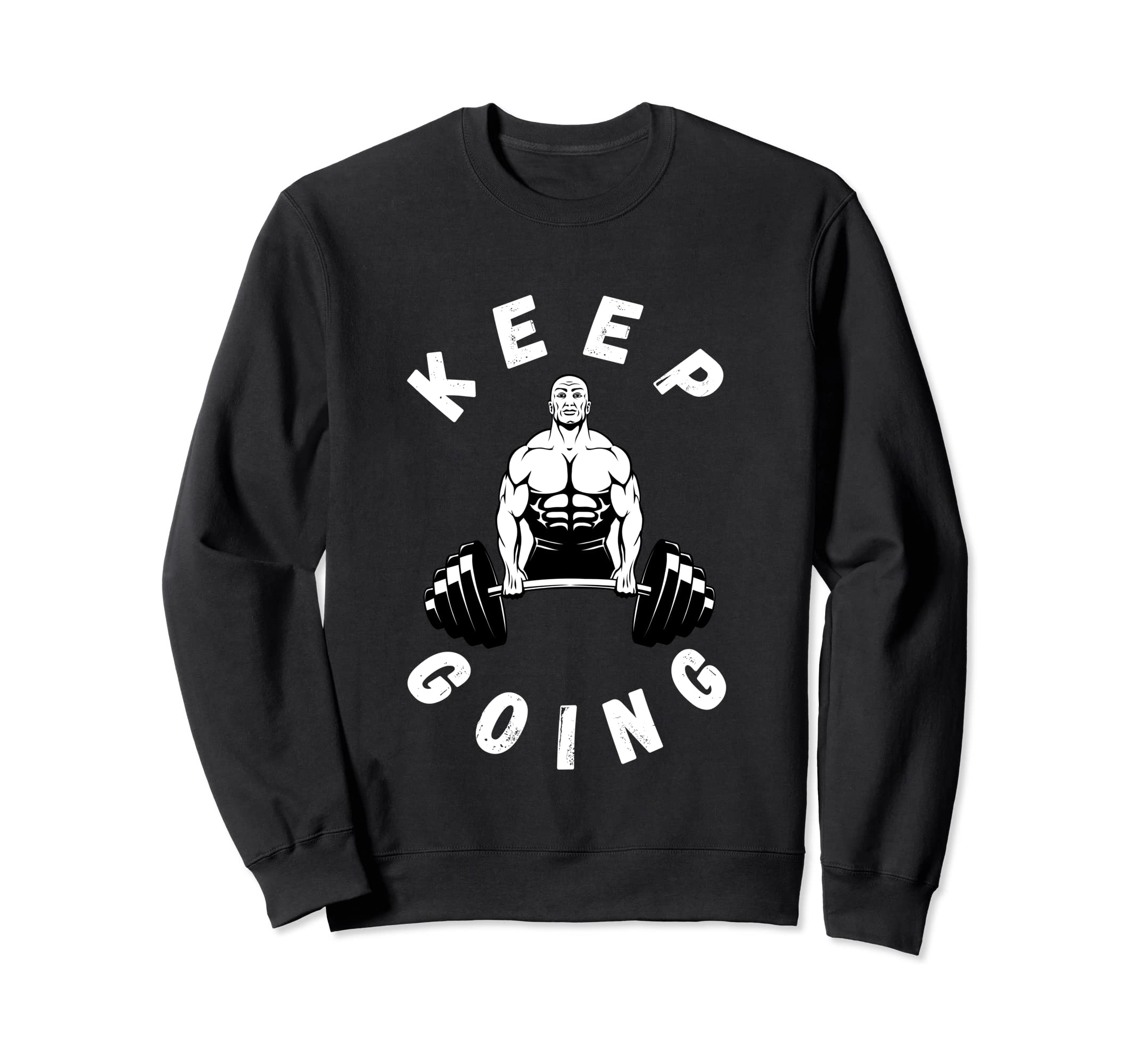 Keep Going Funny Motivational Sweatshirt - Unique Graphic for Adults - T-Shirt, Sweatshirt, Hoodie
