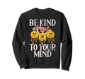 Be Kind To Your Mind Hippie Sweatshirt - Minimalist Print Unisex - T-Shirt, Sweatshirt, Hoodie