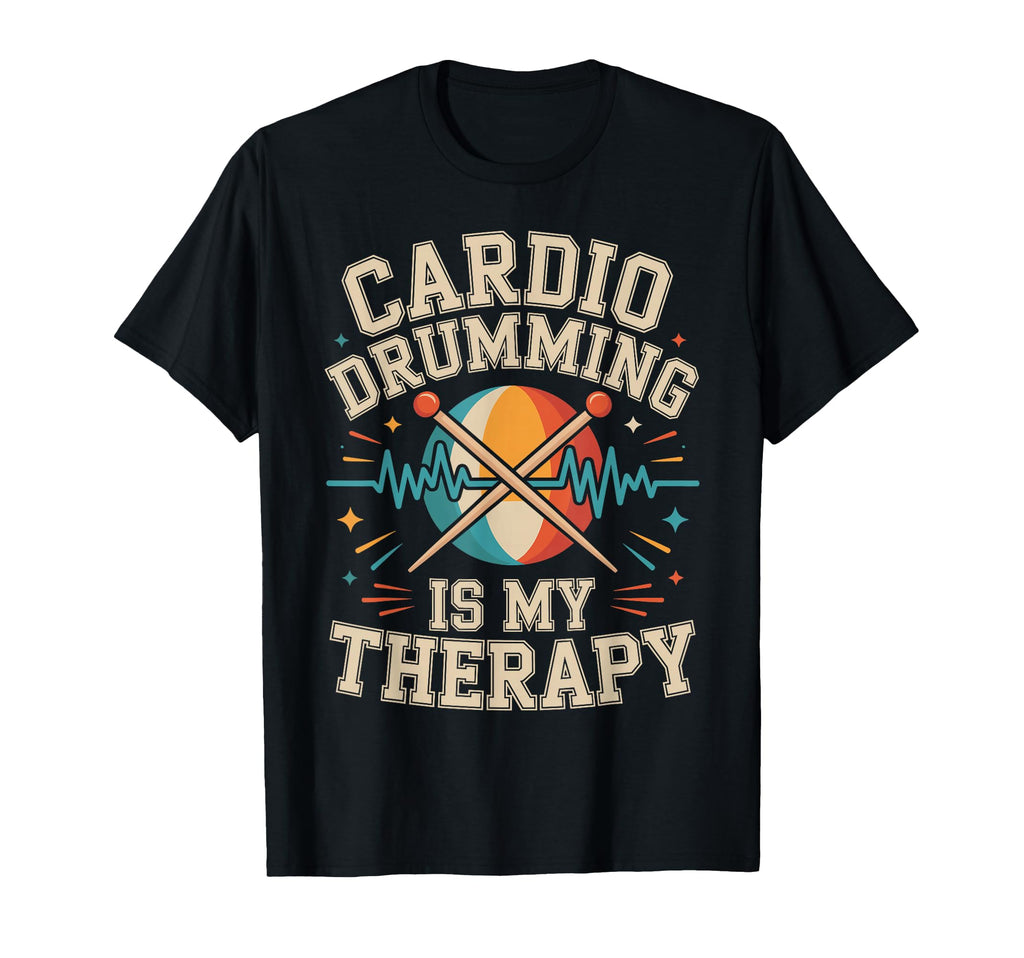 Cardio Drumming Is My Therapy Funny Fitness T-Shirt - Graphic Print Unisex - T-Shirt, Sweatshirt, Hoodie