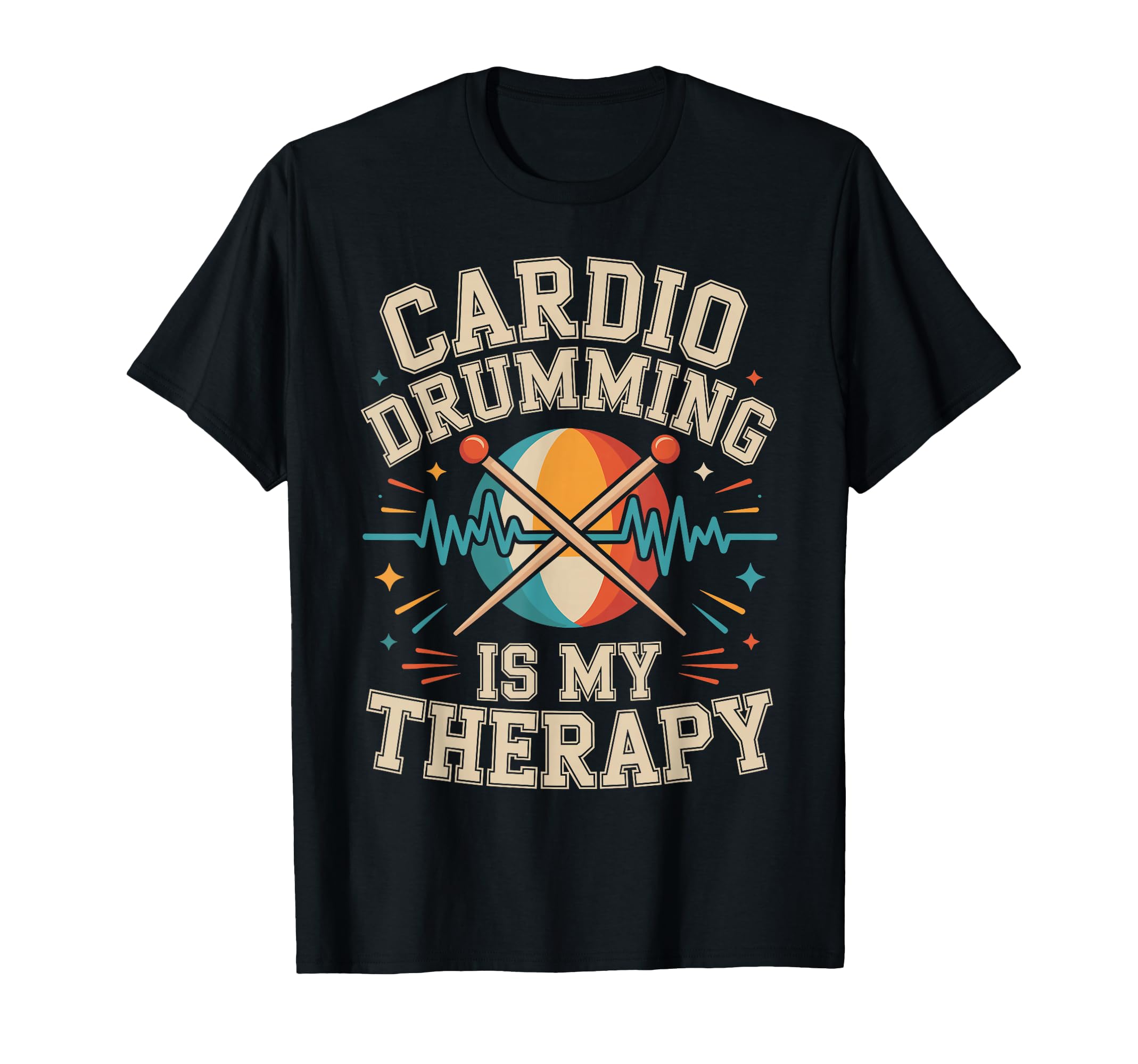 Cardio Drumming Is My Therapy Funny Fitness T-Shirt - Graphic Print Unisex - T-Shirt, Sweatshirt, Hoodie