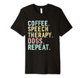 Funny Coffee Dogs Speech Therapy Coffee T-Shirt - Trendy Graphic Unisex - T-Shirt, Sweatshirt, Hoodie