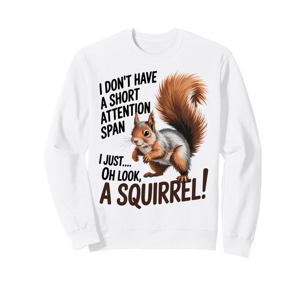 I Dont Have Short Attention Span Sweatshirt - Minimalist Print Unisex - T-Shirt, Sweatshirt, Hoodie