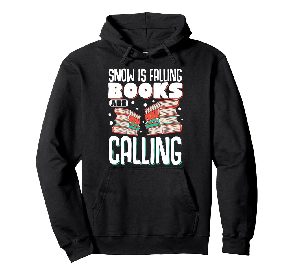 Snow Is Falling Books Are Calling Hoodie - Casual Everyday Wear Unisex - T-Shirt, Sweatshirt, Hoodie