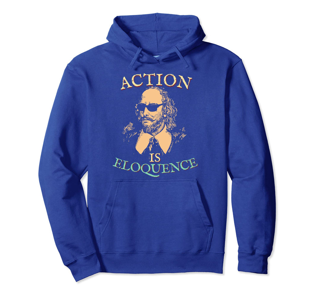 Action Is Eloquence Coriolanus Hoodie - Fun Novelty Design Unisex - T-Shirt, Sweatshirt, Hoodie