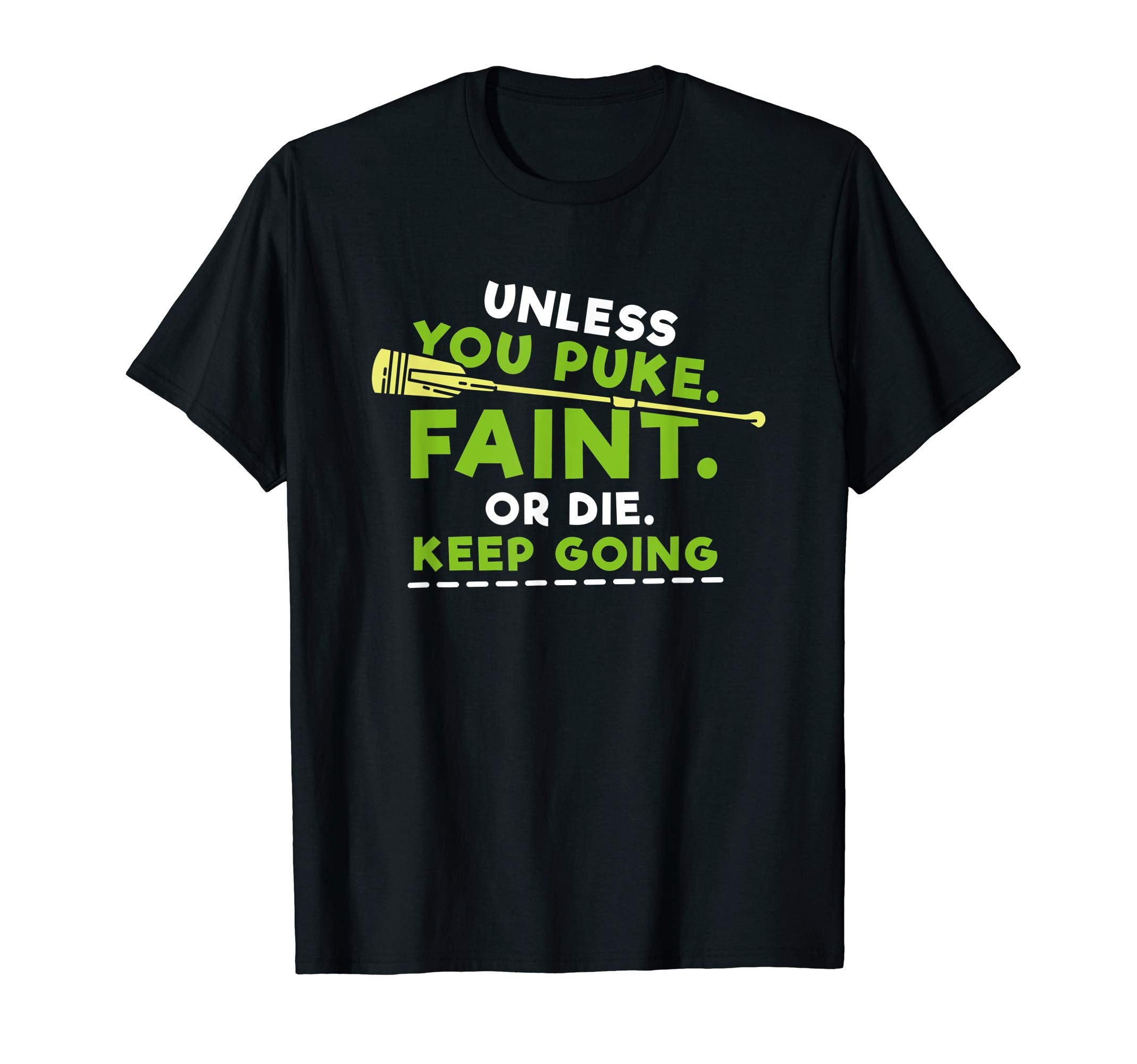 Unless You Puke Faint Or Die Keep T-Shirt - Trendy Graphic for Adults - T-Shirt, Sweatshirt, Hoodie