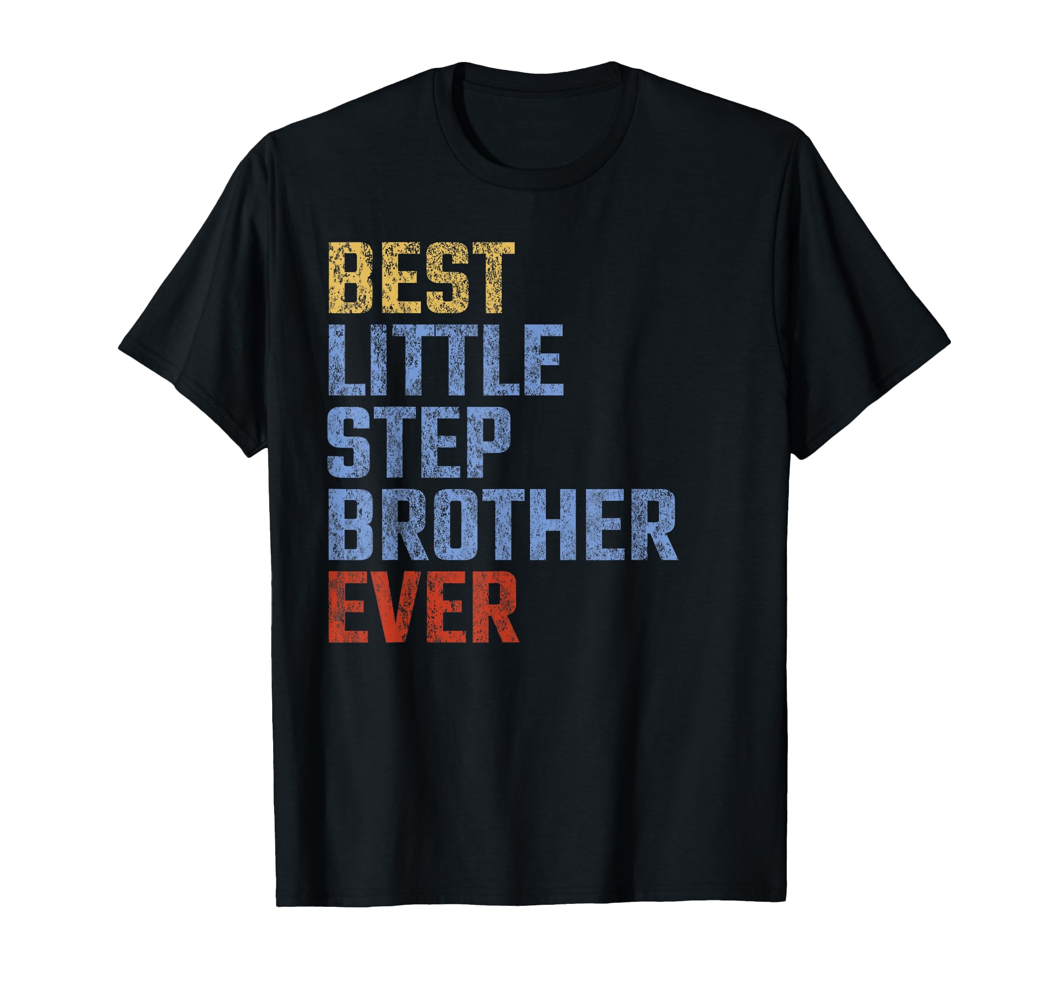 Best Little Stepbrother Ever Fathers Day T-Shirt - Trendy Graphic Unisex - T-Shirt, Sweatshirt, Hoodie