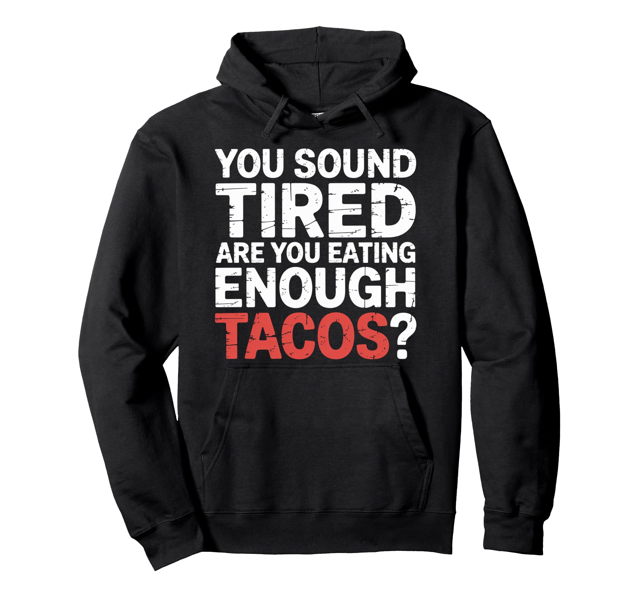 You Sound Tired Are You Eating Enough Hoodie - Graphic Print Men Women - T-Shirt, Sweatshirt, Hoodie
