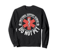 Emotional Support Human Do Not Pet Sweatshirt - Casual Everyday Wear Unisex - T-Shirt, Sweatshirt, Hoodie